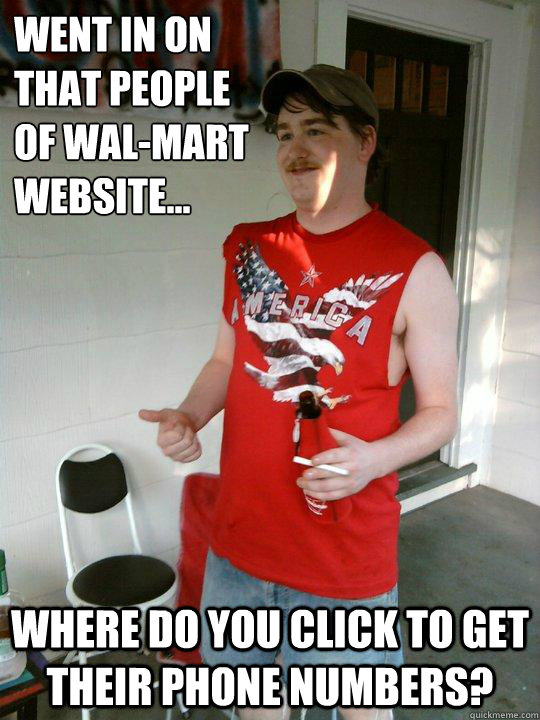 went in on that people of wal-mart website... Where do you click to get their phone numbers?   Redneck Randal
