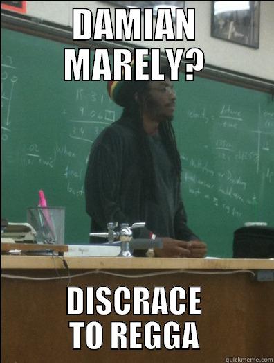 DAMIAN MARELY? DISCRACE TO REGGA Rasta Science Teacher