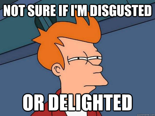 Not sure if i'm disgusted or delighted  Futurama Fry