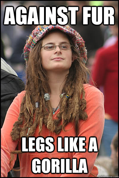 against fur legs like a gorilla  College Liberal