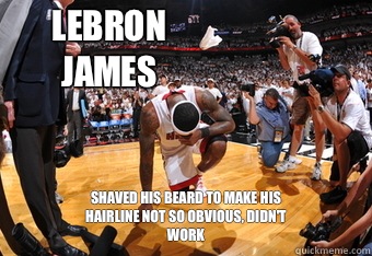 Lebron James  Shaved his beard to make his hairline not so obvious, didn't work - Lebron James  Shaved his beard to make his hairline not so obvious, didn't work  Lebron