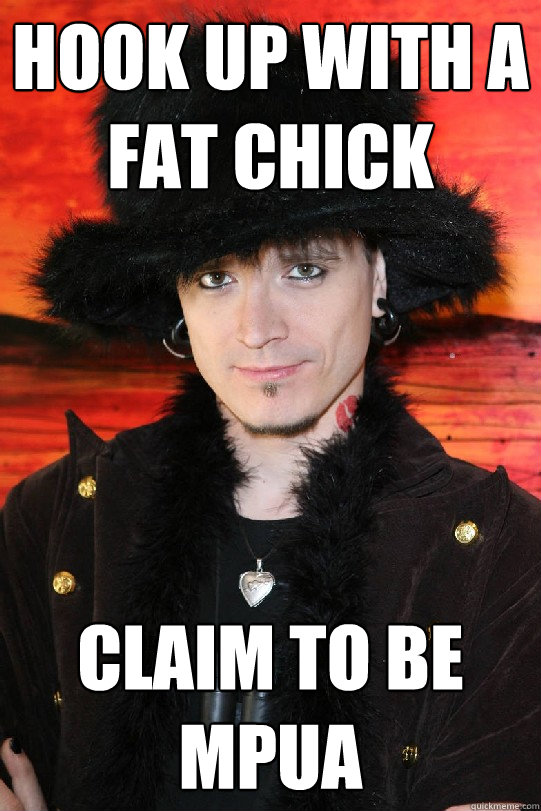 hook up with a fat chick claim to be MPUA  Lolgame