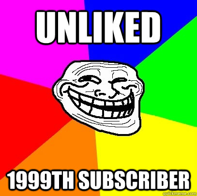 Unliked 1999th Subscriber  Troll Face