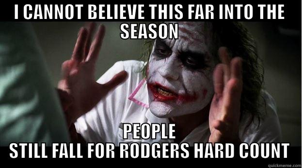 I CANNOT BELIEVE THIS FAR INTO THE SEASON PEOPLE STILL FALL FOR RODGERS HARD COUNT Joker Mind Loss