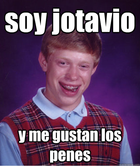 soy jotavio  y me gustan los penes   Bad Luck Brian