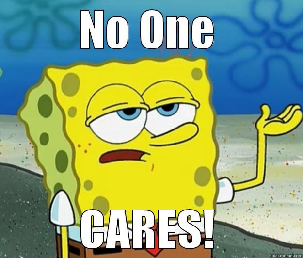 NO ONE CARES! Tough Spongebob