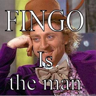 FINGO IS THE MAN Condescending Wonka