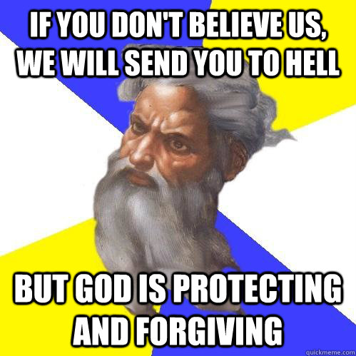 If you don't believe us, we will send you to hell But god is protecting and forgiving  Advice God