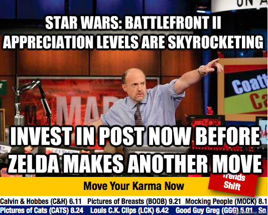 Star Wars: Battlefront II appreciation levels are skyrocketing Invest in post now before Zelda makes another move - Star Wars: Battlefront II appreciation levels are skyrocketing Invest in post now before Zelda makes another move  Mad Karma with Jim Cramer