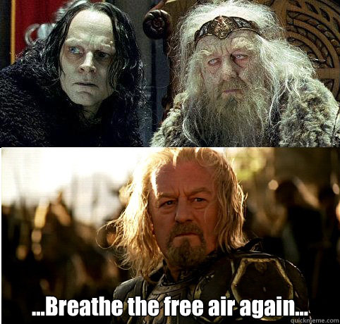  ...Breathe the free air again...  