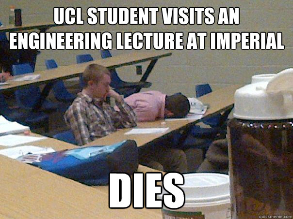 UCL student visits an engineering lecture at Imperial Dies - UCL student visits an engineering lecture at Imperial Dies  Average Lehigh Student