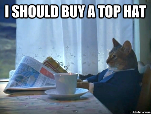 I should buy a top hat   Contemplative Breakfast Cat