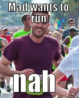 MAD WANTS TO RUN NAH  Ridiculously photogenic guy