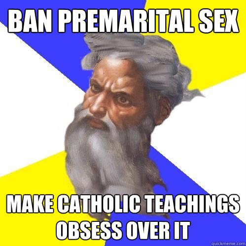 Ban Premarital Sex Make Catholic Teachings Obsess Over It  Advice God