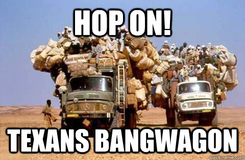 Hop On! Texans Bangwagon - Hop On! Texans Bangwagon  Bandwagon meme