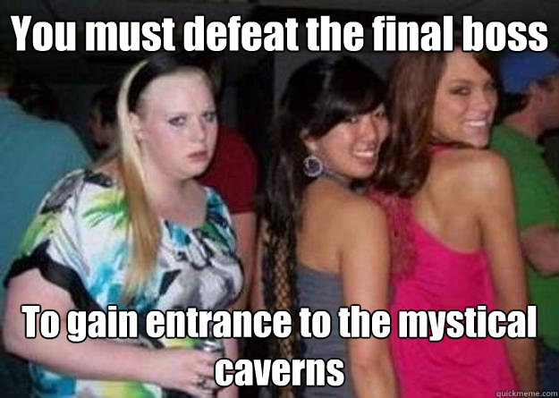 You must defeat the final boss To gain entrance to the mystical caverns  