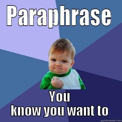 PARAPHRASE YOU KNOW YOU WANT TO Success Kid