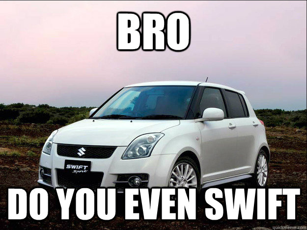 BRO Do you even swift  Suzuki swift
