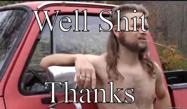 WELL SHIT THANKS Almost Politically Correct Redneck
