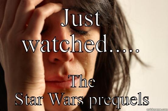 JUST WATCHED..... THE STAR WARS PREQUELS First World Problems