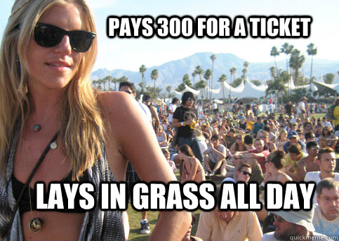 Pays 300 for a ticket Lays in grass all day  