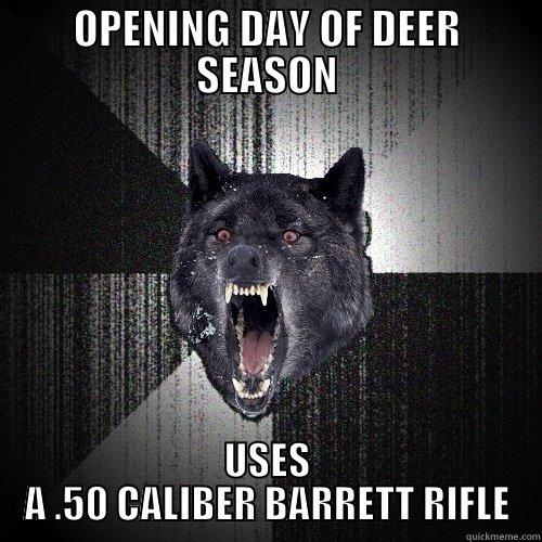 OPENING DAY OF DEER SEASON USES A .50 CALIBER BARRETT RIFLE Insanity Wolf