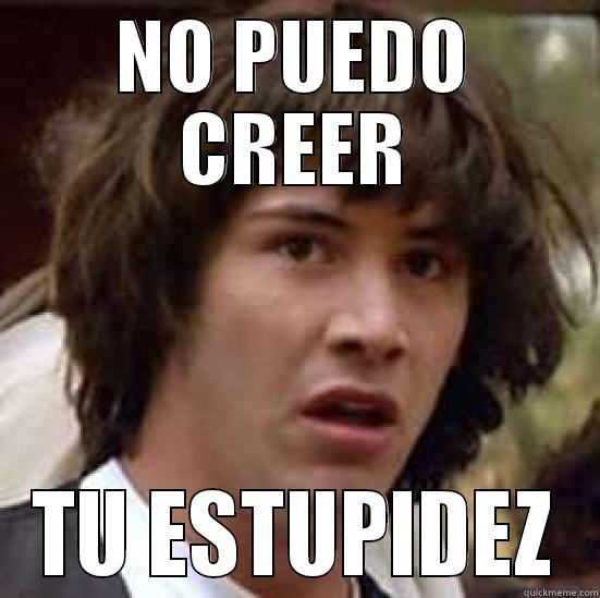 NO PUEDO CREER TU ESTUPIDEZ conspiracy keanu