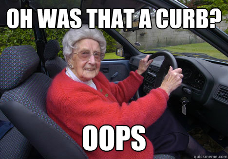 Oh was that a curb? oops - Oh was that a curb? oops  Bad Driver Barbara