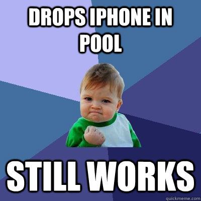 Drops iphone in Pool Still Works   Success Kid
