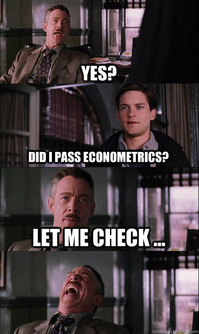 Yes? Did I Pass Econometrics? let me check ...  - Yes? Did I Pass Econometrics? let me check ...   JJ Jameson