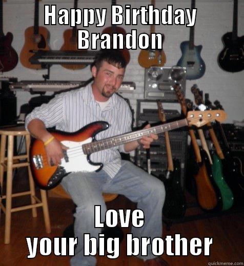 yo momma - HAPPY BIRTHDAY BRANDON LOVE YOUR BIG BROTHER Misc