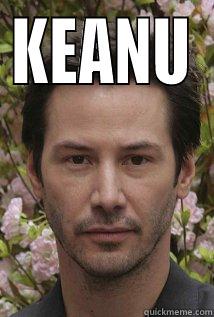 KEANU  Misc