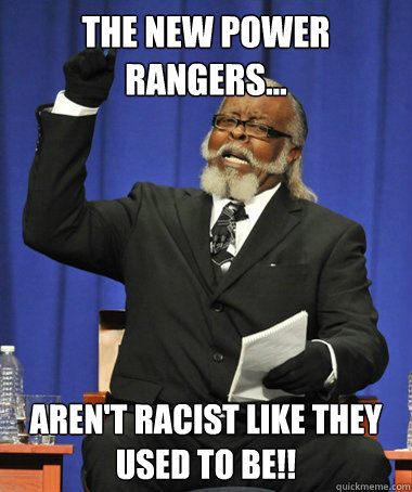 THE NEW POWER RANGERS... AREN'T RACIST LIKE THEY USED TO BE!!  The Rent Is Too Damn High