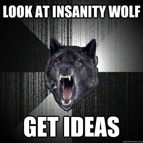 Look at insanity Wolf Get ideas  Insanity Wolf