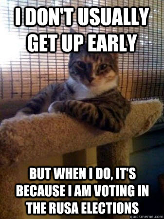 I don't usually get up early but when I do, it's because I am voting in the RUSA elections  The Most Interesting Cat in the World