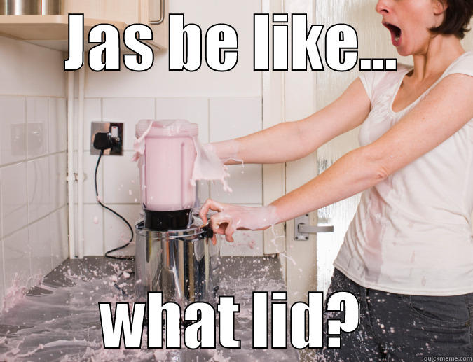 JAS BE LIKE... WHAT LID? Misc