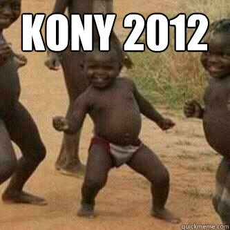 KONY 2012   Its friday niggas