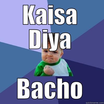 KAISA DIYA BACHO Success Kid