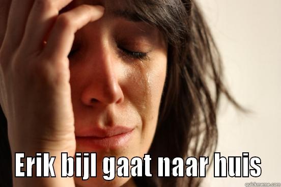  ERIK BIJL GAAT NAAR HUIS First World Problems