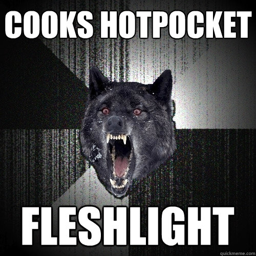 Cooks hotpocket fleshlight  Insanity Wolf