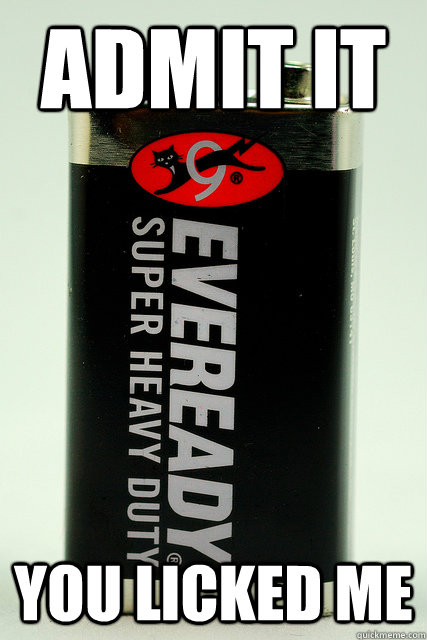 Admit it You licked me - Admit it You licked me  Eveready