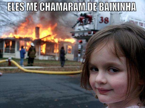 ELES ME CHAMARAM DE BAIXINHA  Disaster Girl