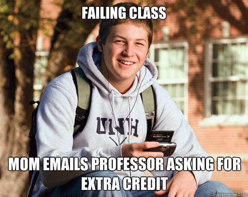 failing class mom emails professor asking for extra credit  College Freshman