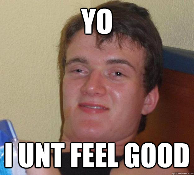 yo i unt feel good - yo i unt feel good  10 Guy