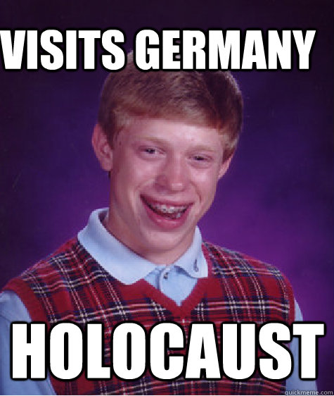 visits germany holocaust   Bad Luck Brain