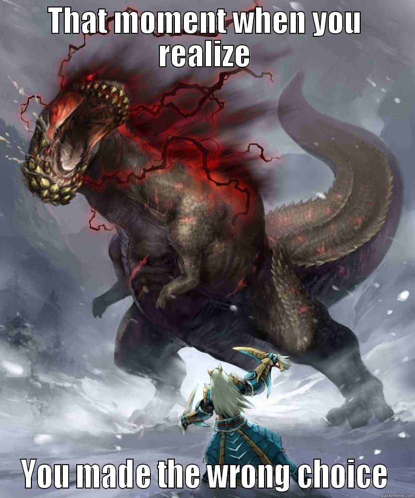 THAT MOMENT WHEN YOU REALIZE YOU MADE THE WRONG CHOICE Misc