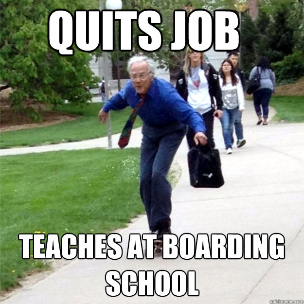 Quits job Teaches at boarding school  Skating Prof