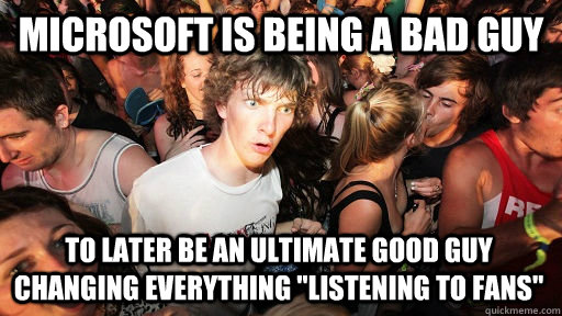 Microsoft is being a bad guy to later be an ultimate good guy changing everything 