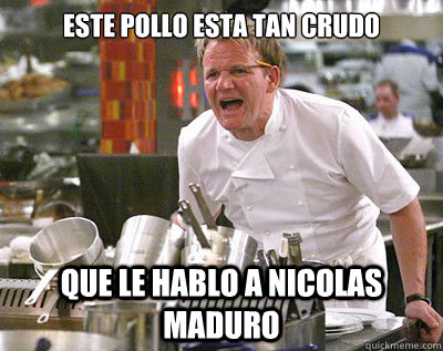 ESTE POLLO ESTA TAN CRUDO QUE LE HABLO A NICOLAS MADURO  Chef Ramsay