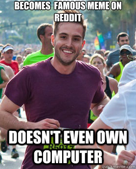 becomes  famous meme on reddit doesn't even own computer  Ridiculously photogenic guy